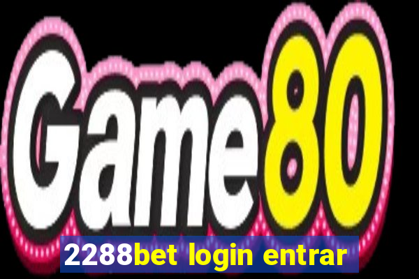 2288bet login entrar