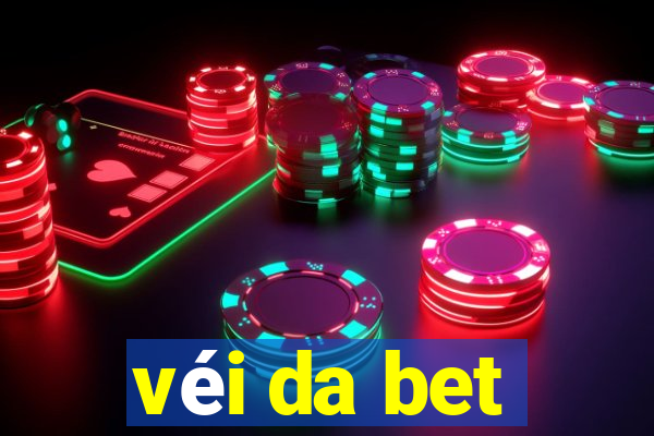 véi da bet