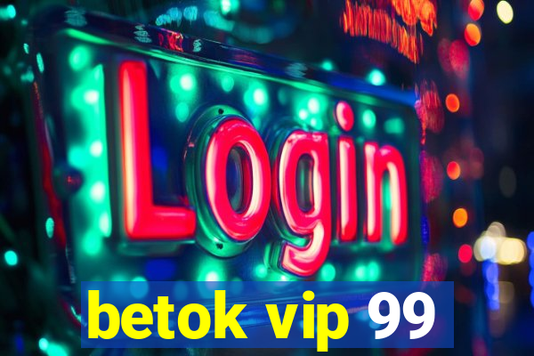 betok vip 99