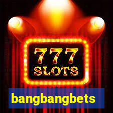 bangbangbets