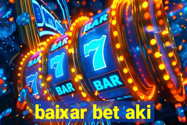 baixar bet aki