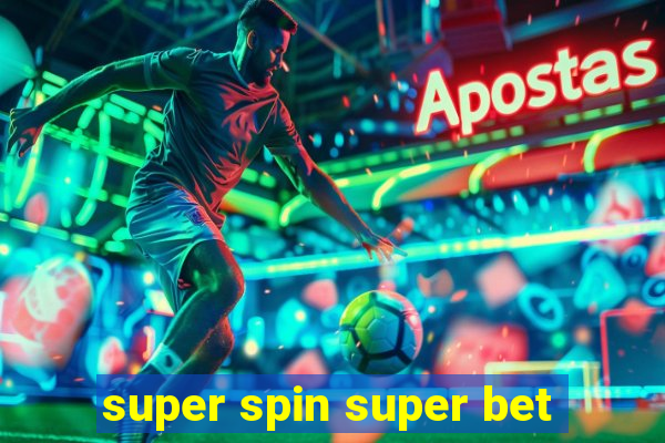 super spin super bet