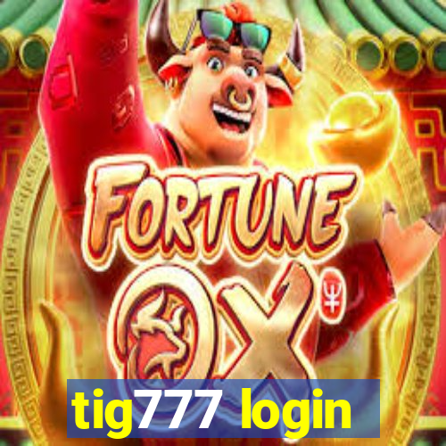 tig777 login