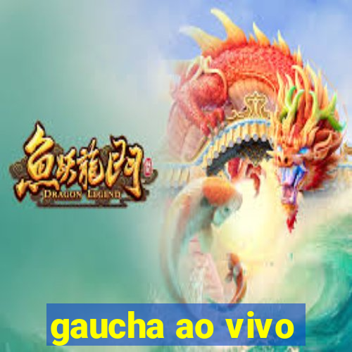 gaucha ao vivo