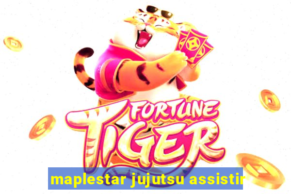 maplestar jujutsu assistir