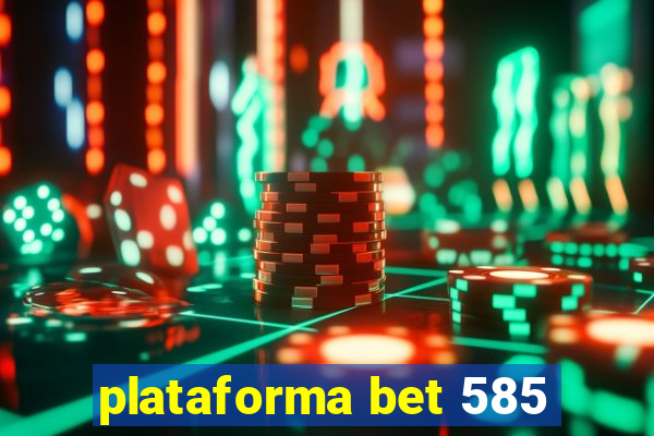 plataforma bet 585