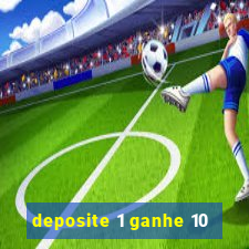 deposite 1 ganhe 10