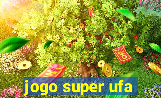 jogo super ufa