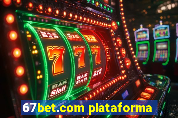 67bet.com plataforma