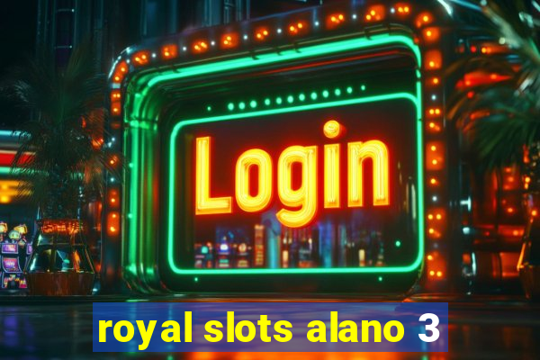 royal slots alano 3