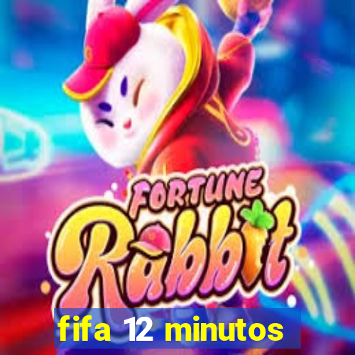 fifa 12 minutos