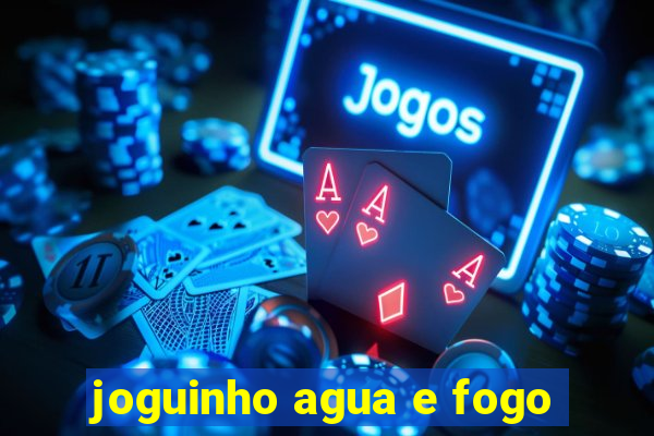 joguinho agua e fogo