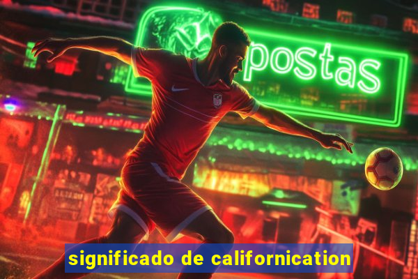 significado de californication