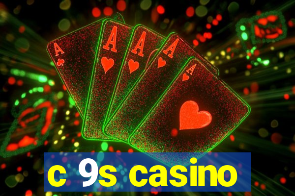 c 9s casino