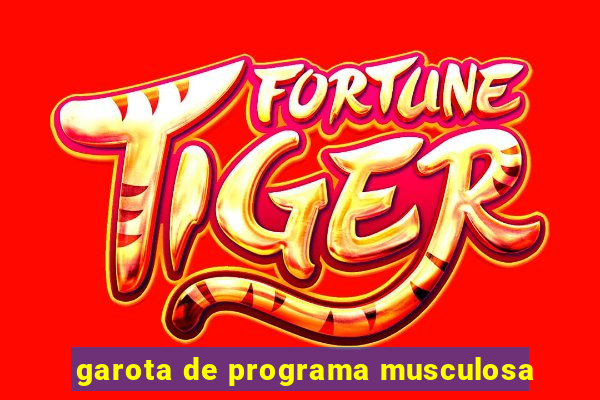 garota de programa musculosa