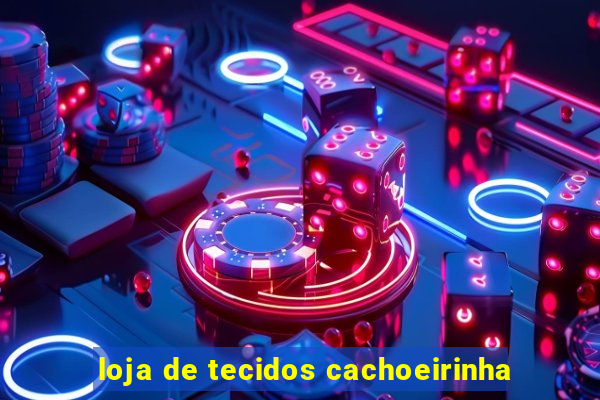 loja de tecidos cachoeirinha