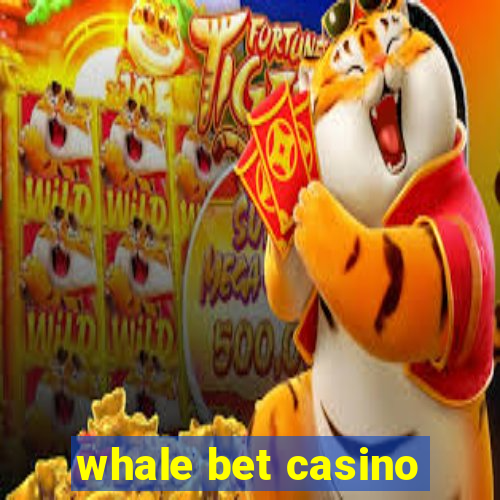 whale bet casino