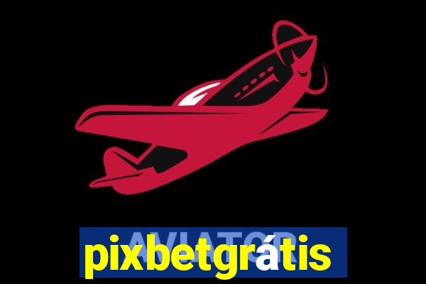 pixbetgrátis