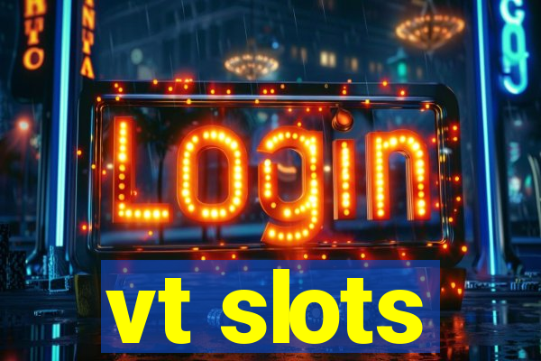 vt slots