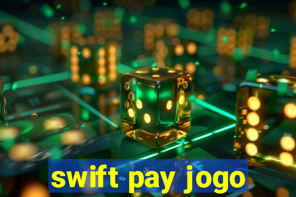 swift pay jogo