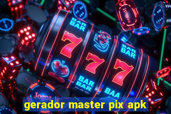 gerador master pix apk