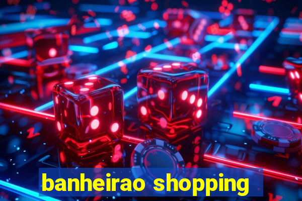 banheirao shopping