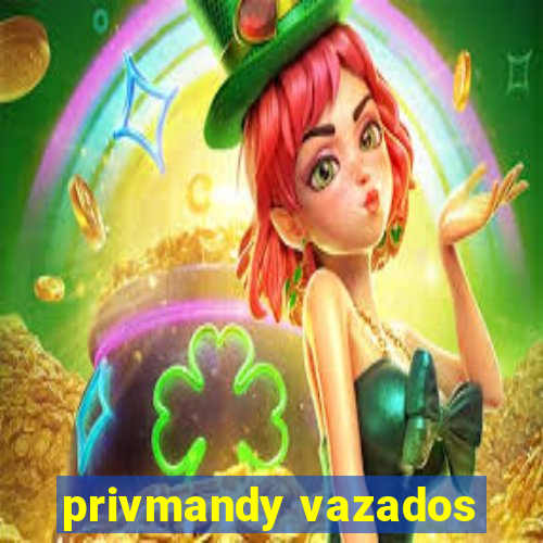 privmandy vazados