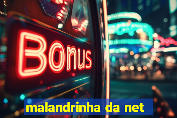 malandrinha da net