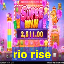 rio rise