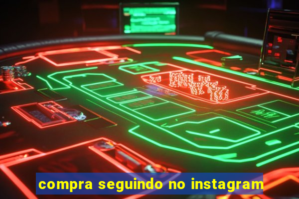 compra seguindo no instagram