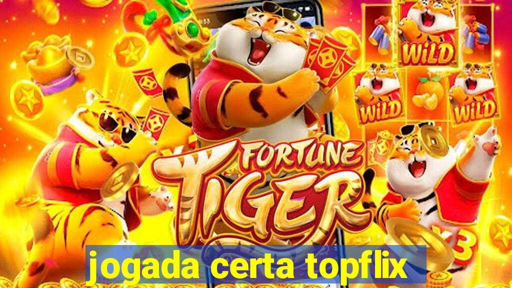 jogada certa topflix