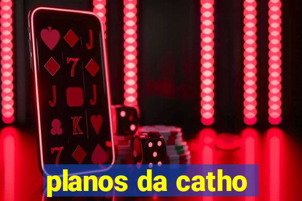 planos da catho