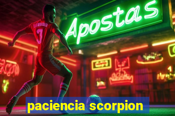 paciencia scorpion