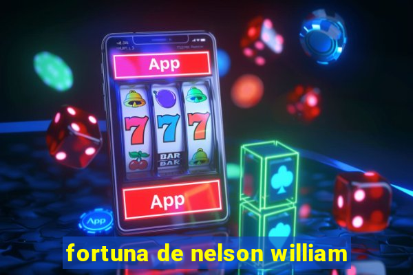 fortuna de nelson william