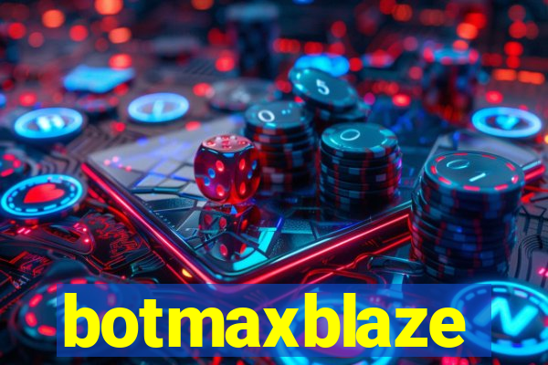 botmaxblaze