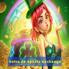 bolsa de aposta exchange