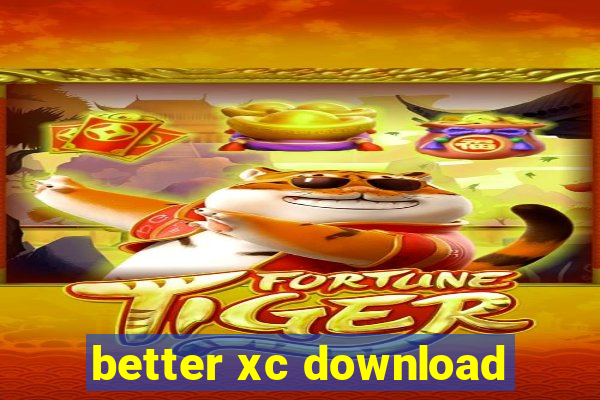 better xc download