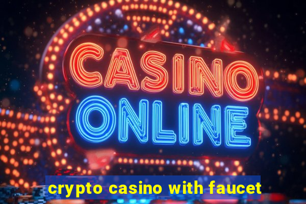 crypto casino with faucet