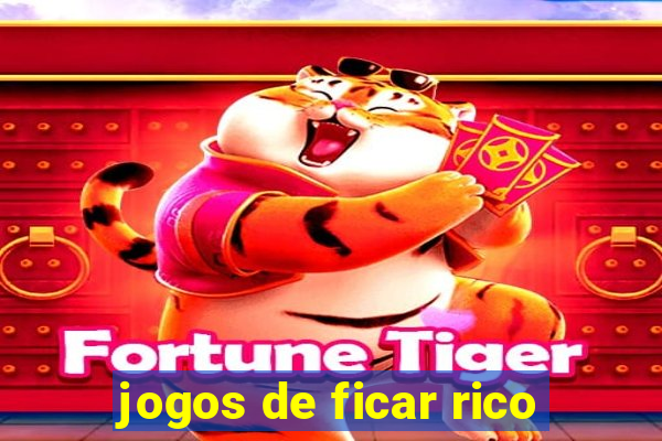 jogos de ficar rico