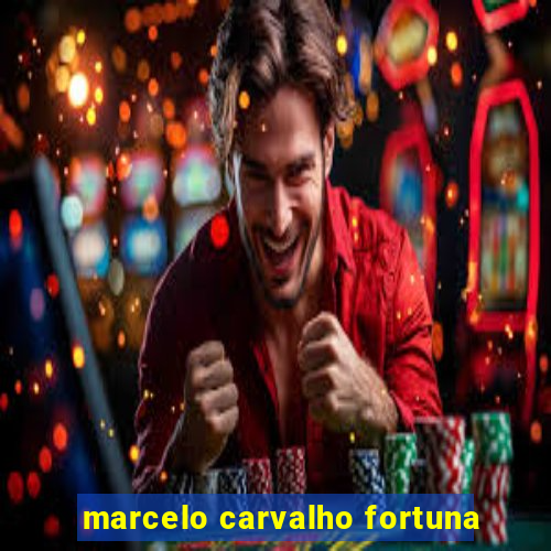 marcelo carvalho fortuna