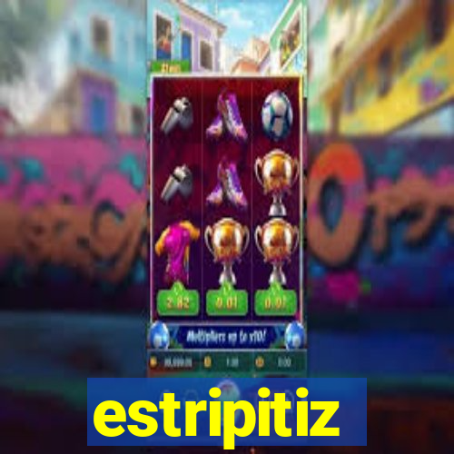 estripitiz