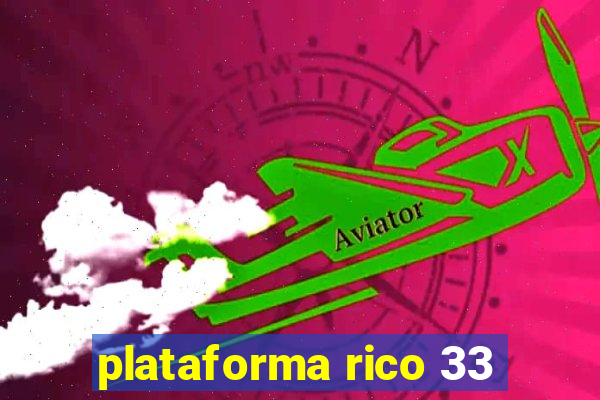 plataforma rico 33