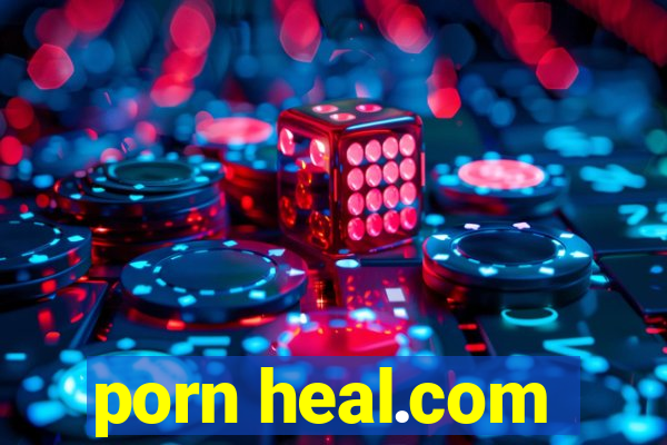 porn heal.com