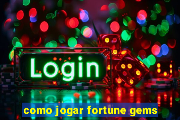 como jogar fortune gems