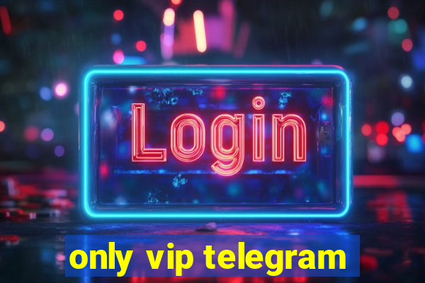 only vip telegram