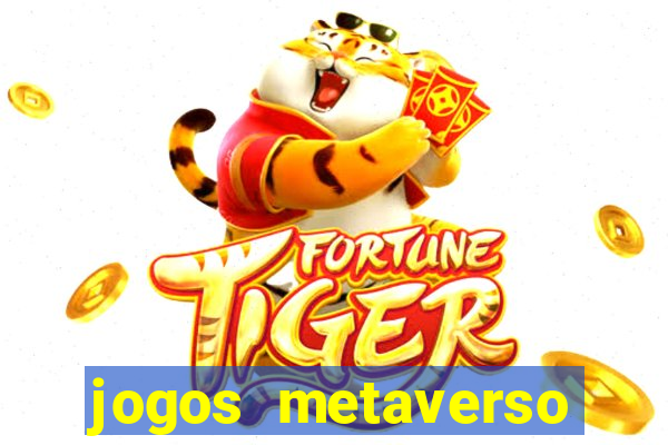 jogos metaverso para ganhar dinheiro