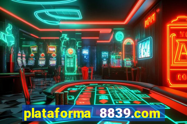 plataforma 8839.com é confiável