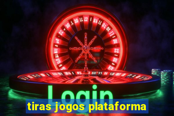 tiras jogos plataforma