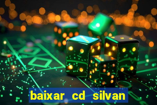 baixar cd silvan santos 茅 hoje