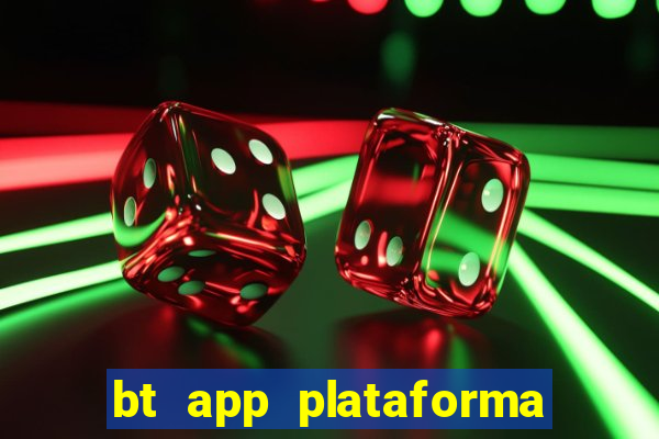 bt app plataforma de jogos